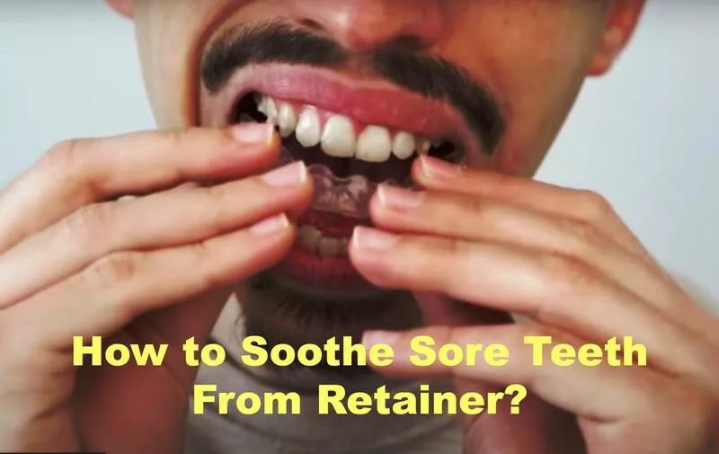 How to Soothe Sore Teeth From Retainer